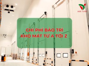 Chi phí bảo trì kho mát từ A tới Z